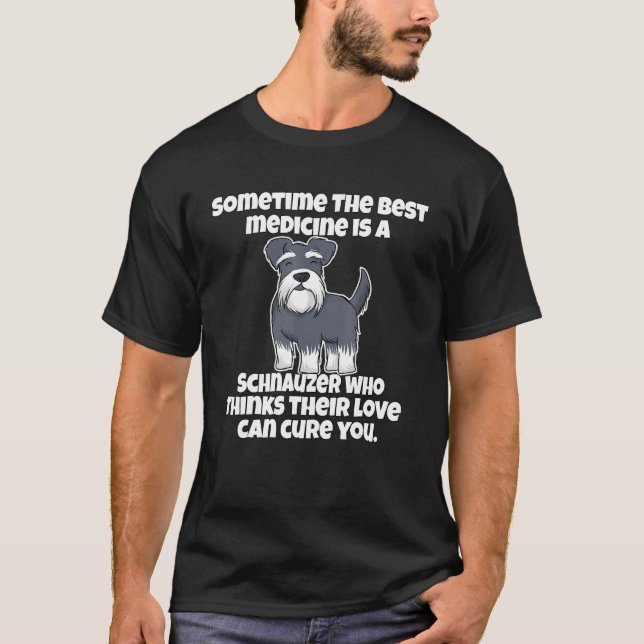 Camiseta Schnauzer Owner Sometime The Best Medicine Is A Sc (Anverso)