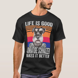 Camiseta Schnauzers en miniatura hace que tu vida sea buena