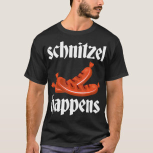 Camiseta Schnitzel Happens Funny German Meat Sausage Bratw