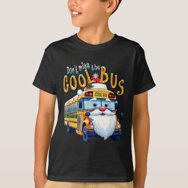 Camiseta School Bus Driver Christmas Dont Miss The Cool Bus (Anverso)