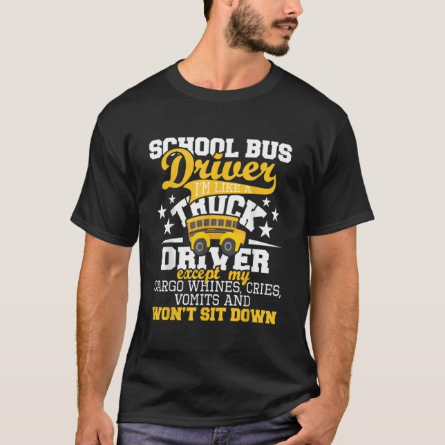 Camiseta School Bus Driver I'M Like A Truck Driver Except M (Anverso)