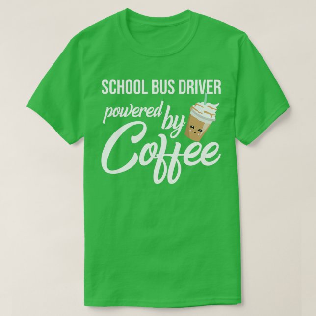 Camiseta School Bus Driver Powered By Coffee Funny Gift Ide (Diseño del anverso)