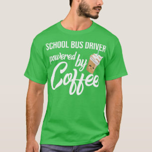 Camiseta School Bus Driver Powered By Coffee Funny Gift Ide