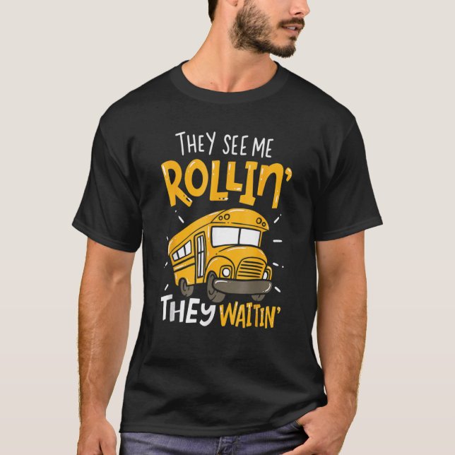 Camiseta School Bus Driver They See Me Rollin' They Waitin' (Anverso)