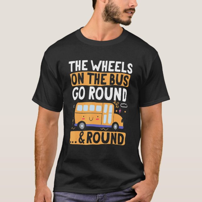 Camiseta School Bus  The Wheels on the Bus go round u2026 & (Anverso)