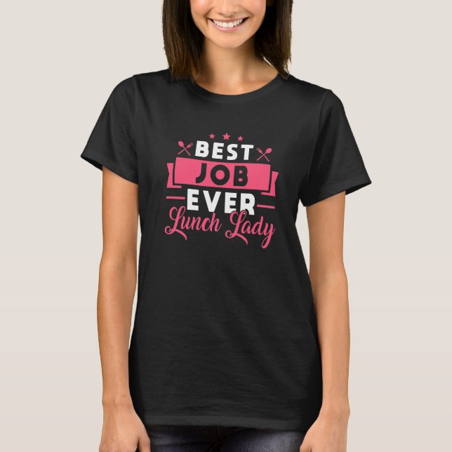 Camiseta School Cafeteria Worker Lunch Lady Best Job Ever L (Anverso)
