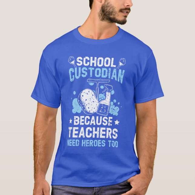 Camiseta School Custodian Becauseeachers Need Heroesoo frie (Anverso)