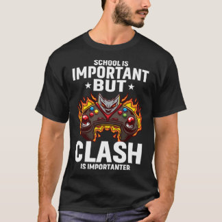 Camiseta School Is Important But Clash Is Importanter Schoo
