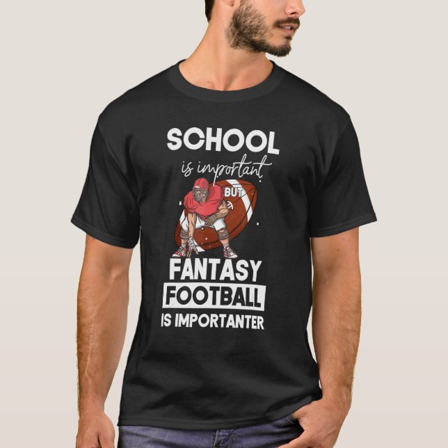 Camiseta School Is Important But Fantasy Football is Import (Anverso)