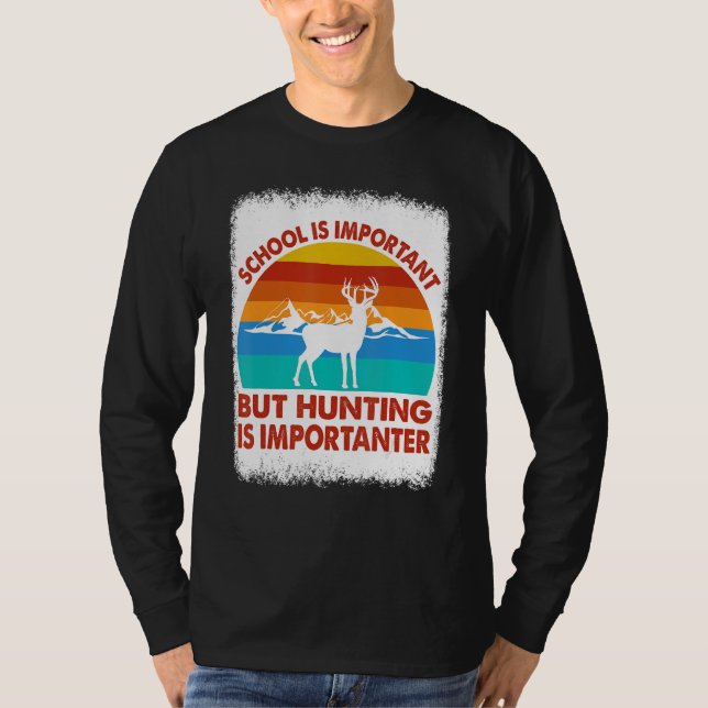 Camiseta School Is Important But Hunting Is Importanter Hun (Anverso)