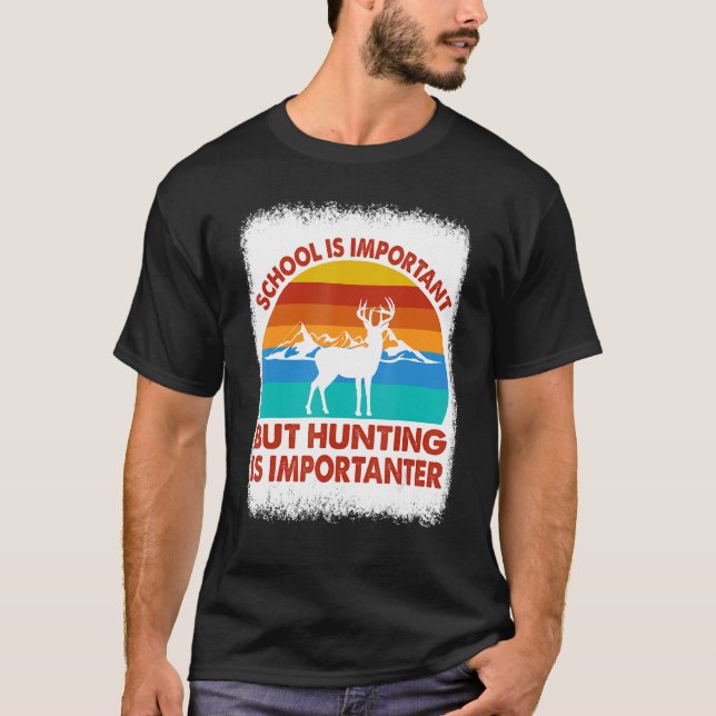 Camiseta School Is Important But Hunting Is Importanter Hun (Anverso)