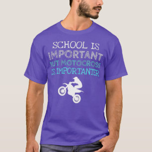 Camiseta School is Important but Motocross is Importanter
