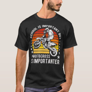 Camiseta School Is Important But Motocross is Importanter