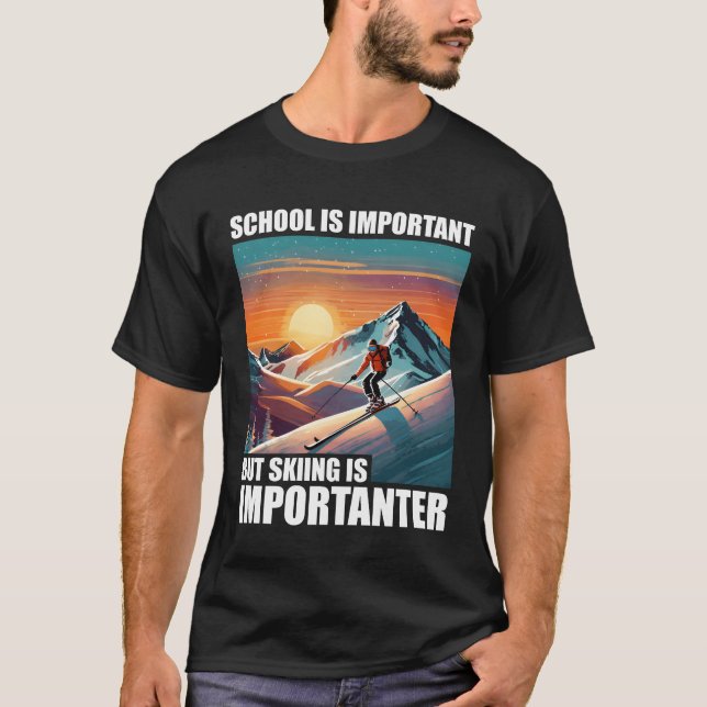 Camiseta School is Important But Skiing is Importanter funn (Anverso)