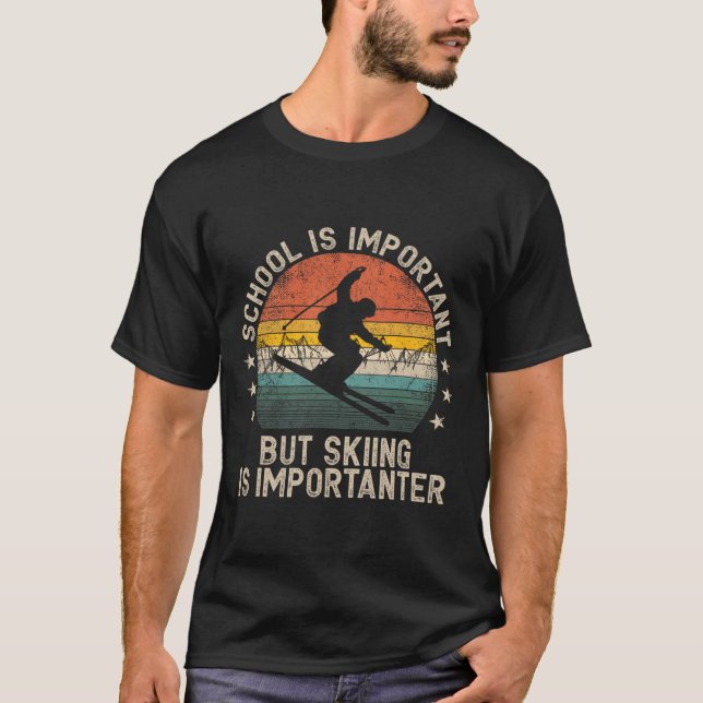 Camiseta School Is Important But Skiing Is Importanter Ski  (Anverso)