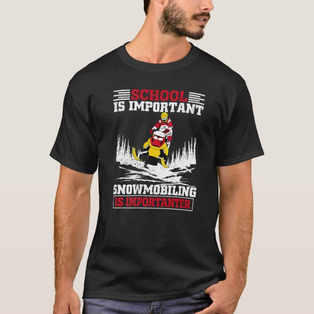 Camiseta School Is Important But Snowmobiling Is Importante (Anverso)