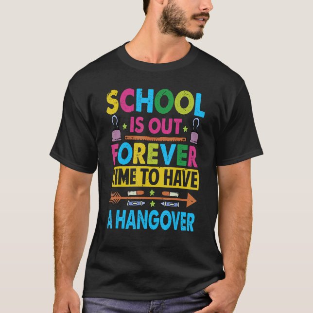 Camiseta School Is Out Forever Time To Have A Hangover  Tea (Anverso)