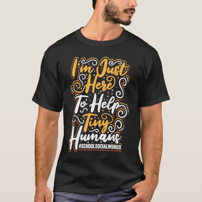Camiseta School Social Worker I'm Just Here To Help Tiny Hu (Anverso)