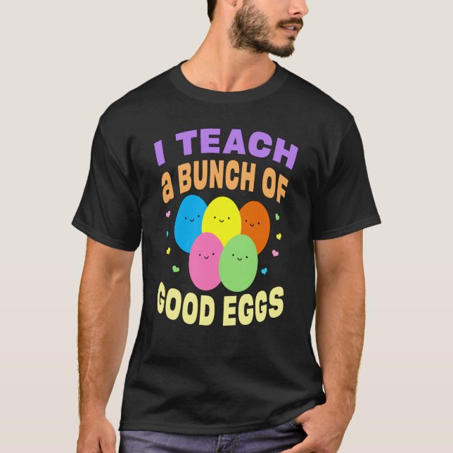 Camiseta School Teacher I Teach a Bunch of Good Eggs Easter (Anverso)