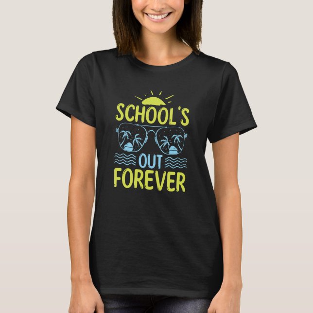 Camiseta School Teacher School Is Out Forever Vacation (Anverso)