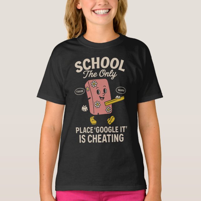 Camiseta School The Place Google It Is Cheating (Anverso)