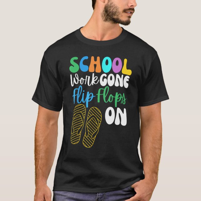 Camiseta School Work Gone Flip Flops On For Men Women Teach (Anverso)