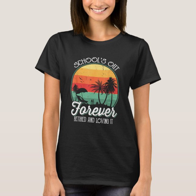 Camiseta Schools Out Forever Retired Teacher Summer Last Da (Anverso)