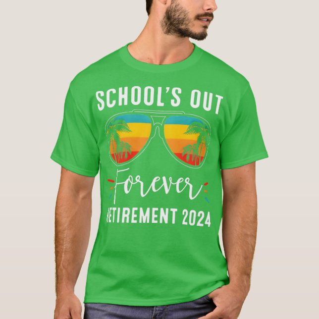 Camiseta SchoolS Out Forever Retiret Class Of 2024 Teacher  (Anverso)