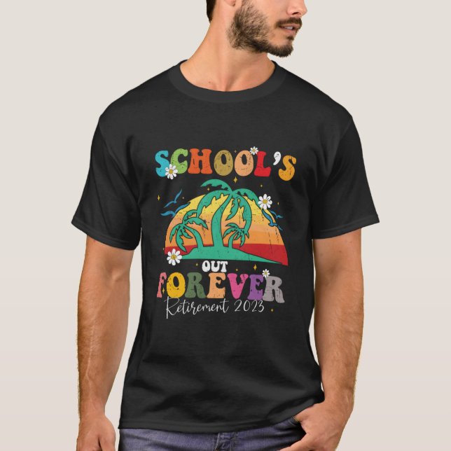 Camiseta School'S Out Forever Retiret Teacher Retired 2023 (Anverso)