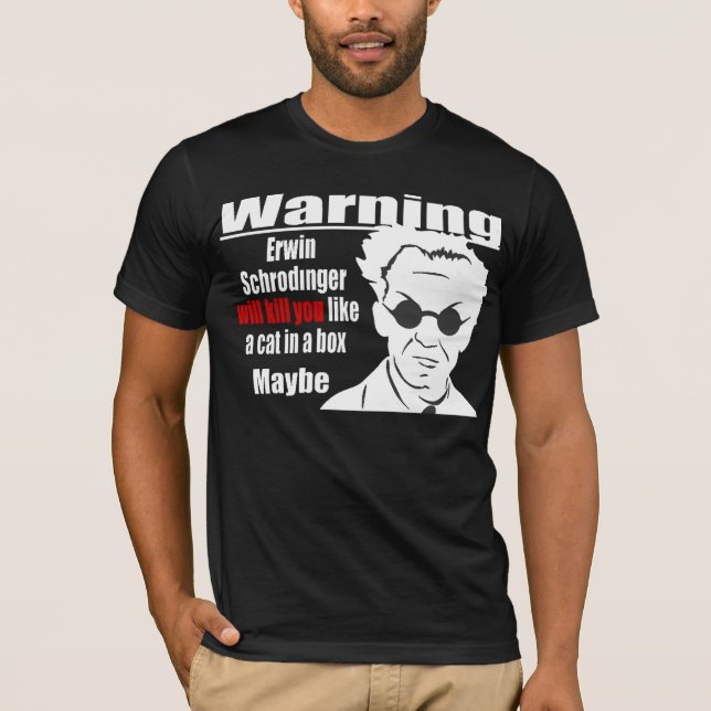 Camiseta Schrodinger le matará (Anverso)