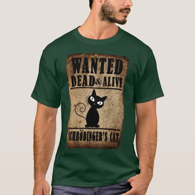 Camiseta Schrodingers Cat Wanted Dead Alive vintage retro (Anverso)