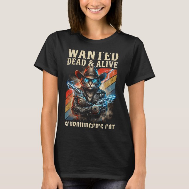 Camiseta Schrodingers Cat Wanted Dead And Alive Quantum Phy (Anverso)