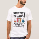 Camiseta science because figuring stuff out is better than<br><div class="desc">science because figuring stuff out is better than making stuff up
Science like magic but real. Science teacher shirt. Science lover shirt. Funny science shirt. Funny science gift. Biology teacher shirt. Physics teacher shirt. Chemistry teacher shirt. Science professor shirt. Physics student shirt. Chemistry student shirt</div>