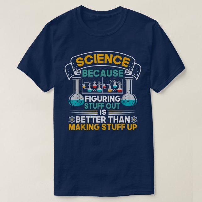 Camiseta Science Because Figuring Things Out Funny Geek Ste (Diseño del anverso)
