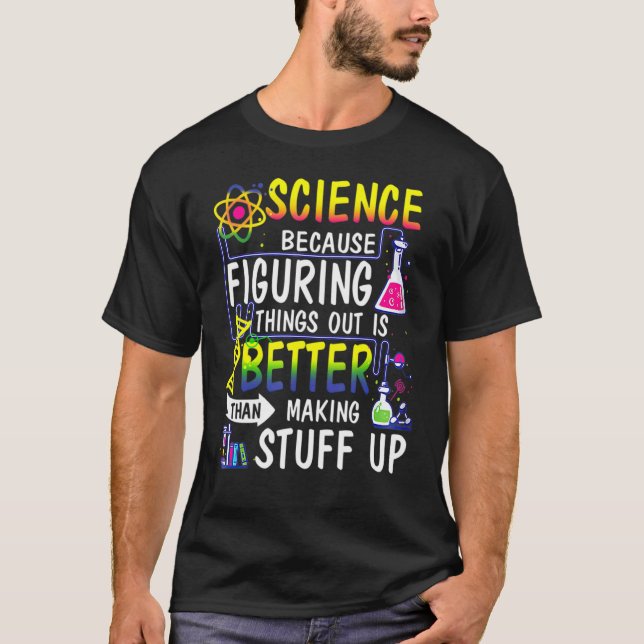 Camiseta Science because figuring things out is better (Anverso)
