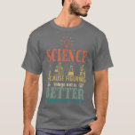 Camiseta Science Because Figuring Things Out Is Better Than<br><div class="desc">Science Because Figuring Things Out Is Better Than Making Stuff Up .Great shirt for yourself,  family,  grandpa,  grandma,  grandmother,  grandfather,  mom,  dad,  sister,  brother,  uncle,  aunt,  men,  women or anyone</div>