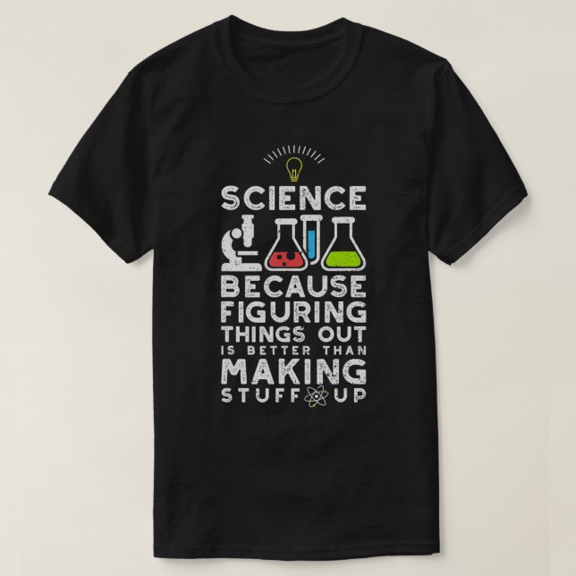 Camiseta Science Because Figuring Things Out Is Easier  (Diseño del anverso)