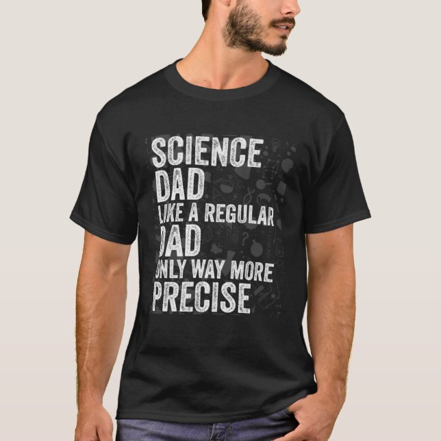 Camiseta Science Dad Like A Regular Dad Only Way More Preci (Anverso)