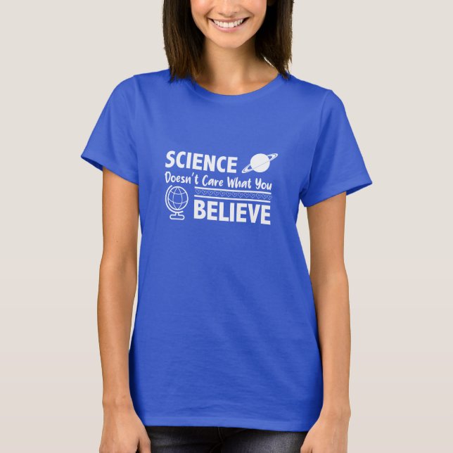 Camiseta Science Doesn’t Care What You Believe Quote (Anverso)