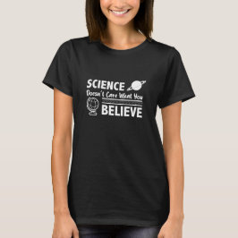 Camiseta Science Doesn’t Care What You Believe Quote