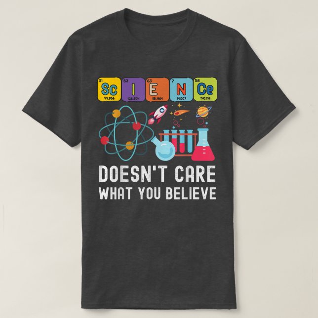 Camiseta Science Doesn't Care What You Believe Funny Scienc (Diseño del anverso)