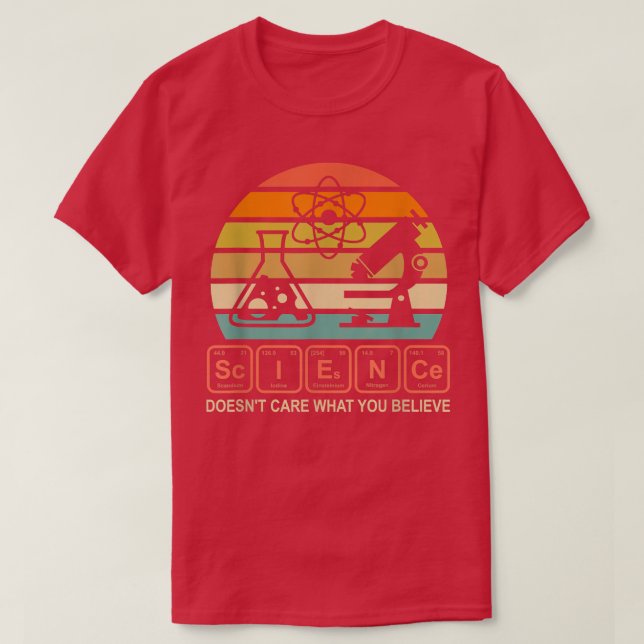 Camiseta Science Doesnt Care What You Believe Funny Science (Diseño del anverso)