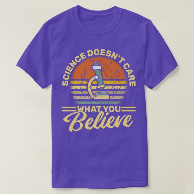 Camiseta Science Doesn't Care What You Believe - Science Te (Diseño del anverso)