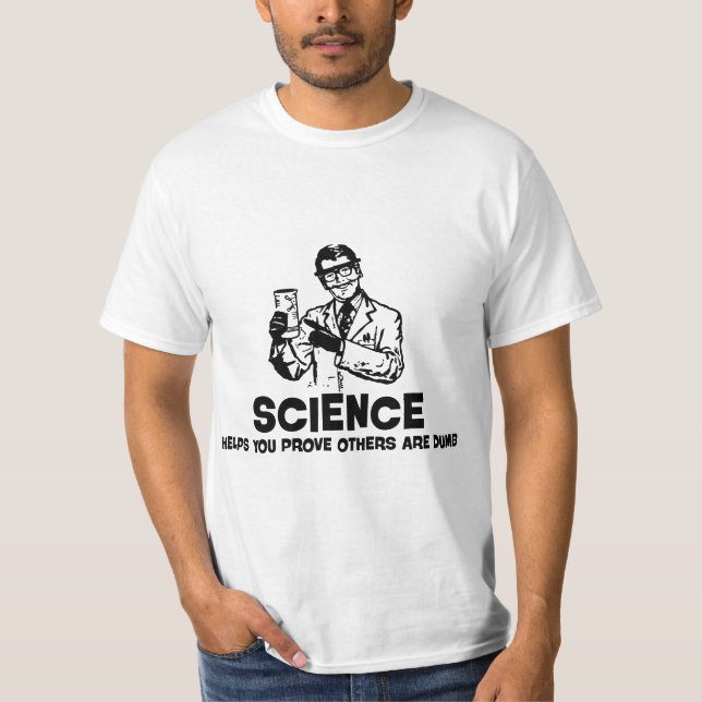 Camiseta Science Helps You Prove Others Are Dumb Apparel  (Anverso)