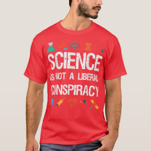 Camiseta Science is Not a Liberal Conspiracy T Shirt - Gift
