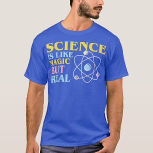Camiseta Science It's Like Magic But Real Funny Scientists 