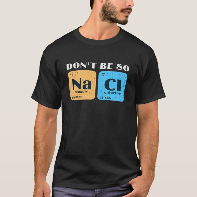 Camiseta Science Nerd Don't Be So Salty  Sodium Chlorine Ch (Anverso)