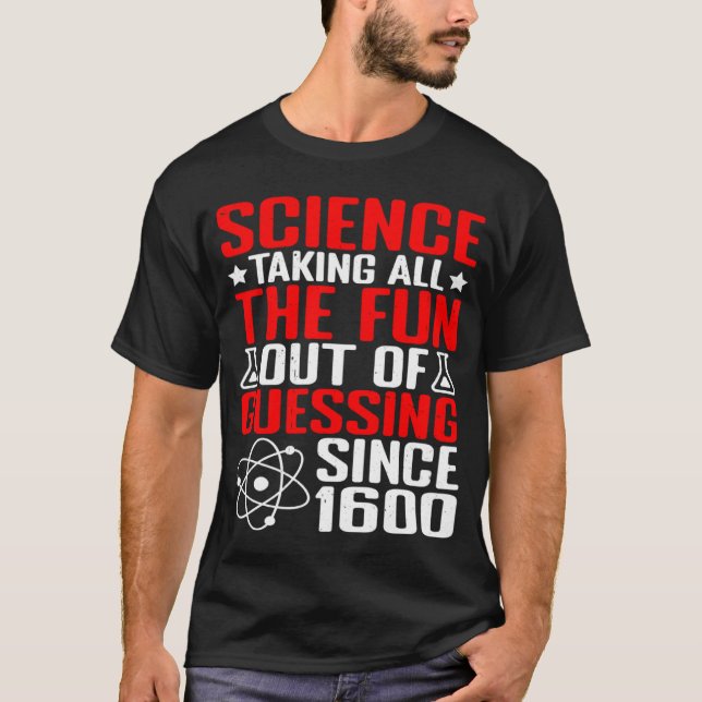 Camiseta Science Taking All The Fun Out Of Guessing (Anverso)