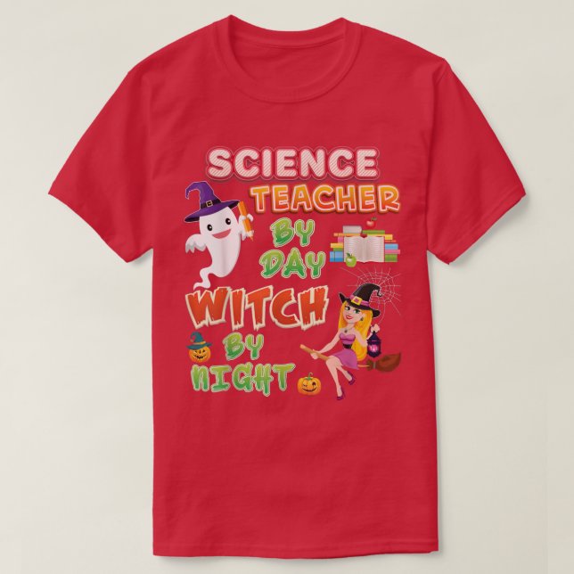 Camiseta Science Teacher By Day Witch Night Halloween Horor (Diseño del anverso)