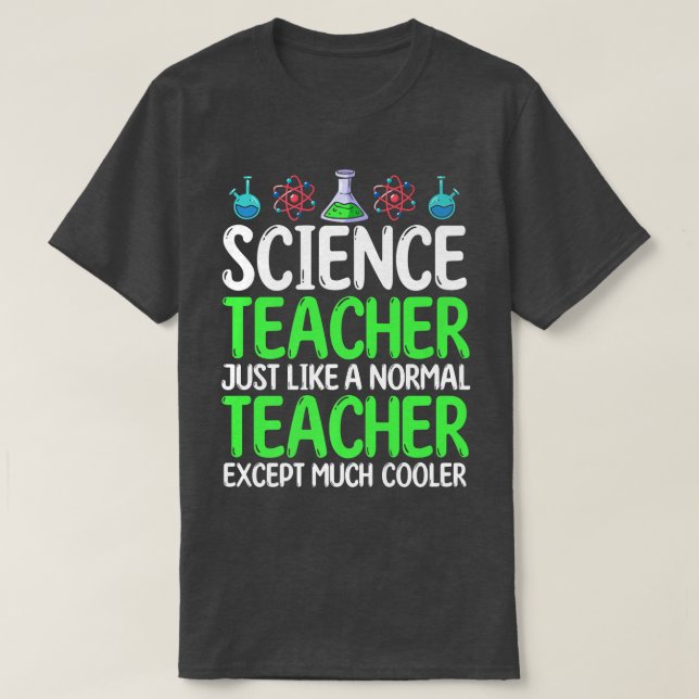 Camiseta Science Teacher Just Like Normal Teacher Except Mu (Diseño del anverso)